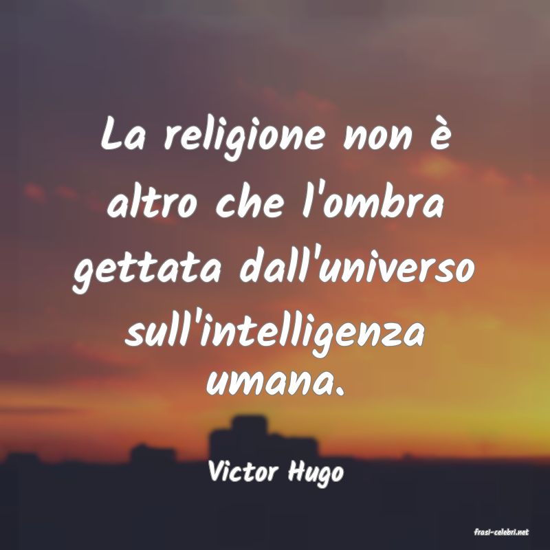 frasi di  Victor Hugo
