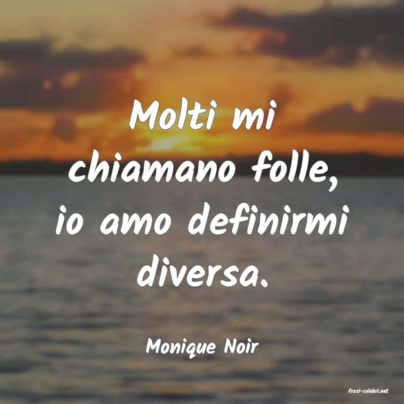 frasi di  Monique Noir
