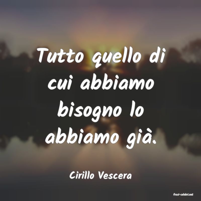 frasi di  Cirillo Vescera
