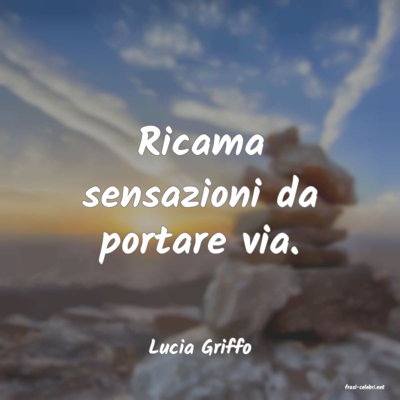 frasi di  Lucia Griffo
