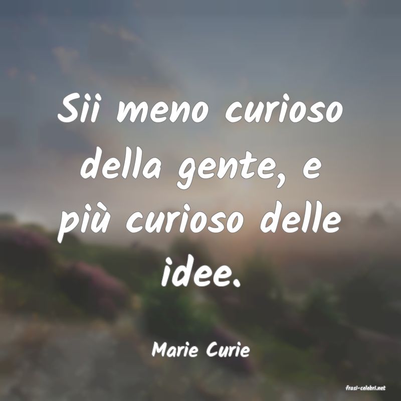 frasi di  Marie Curie
