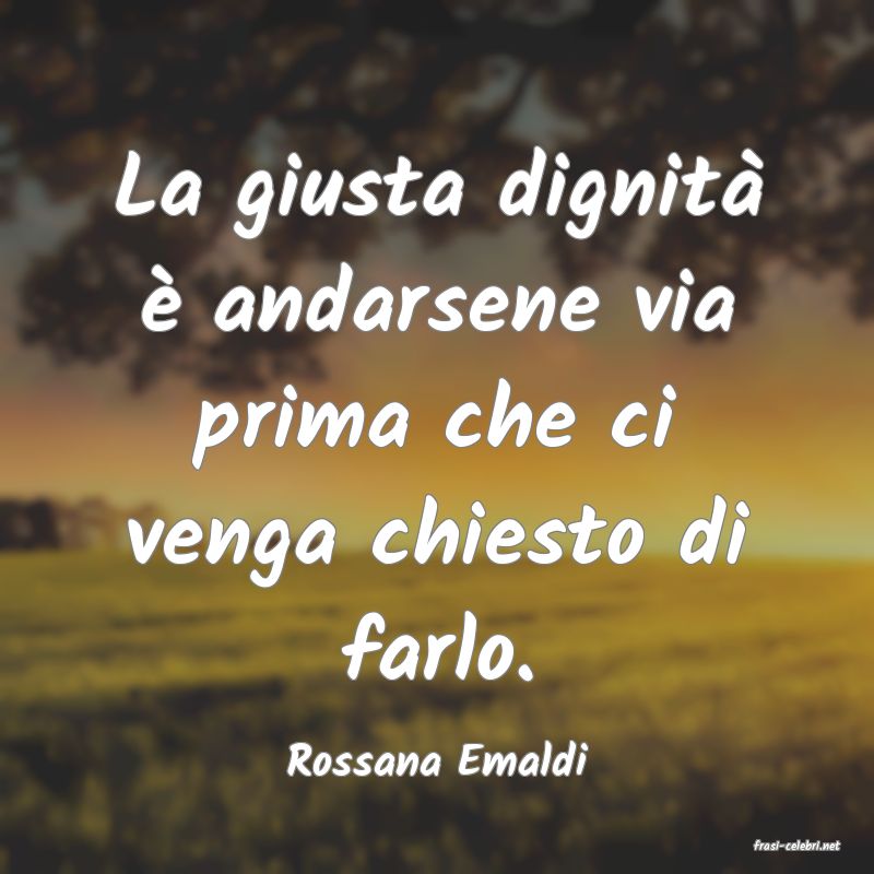 frasi di  Rossana Emaldi
