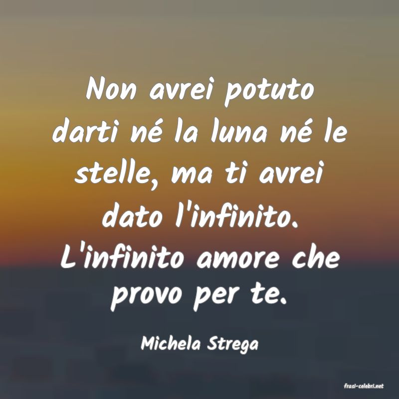 frasi di  Michela Strega
