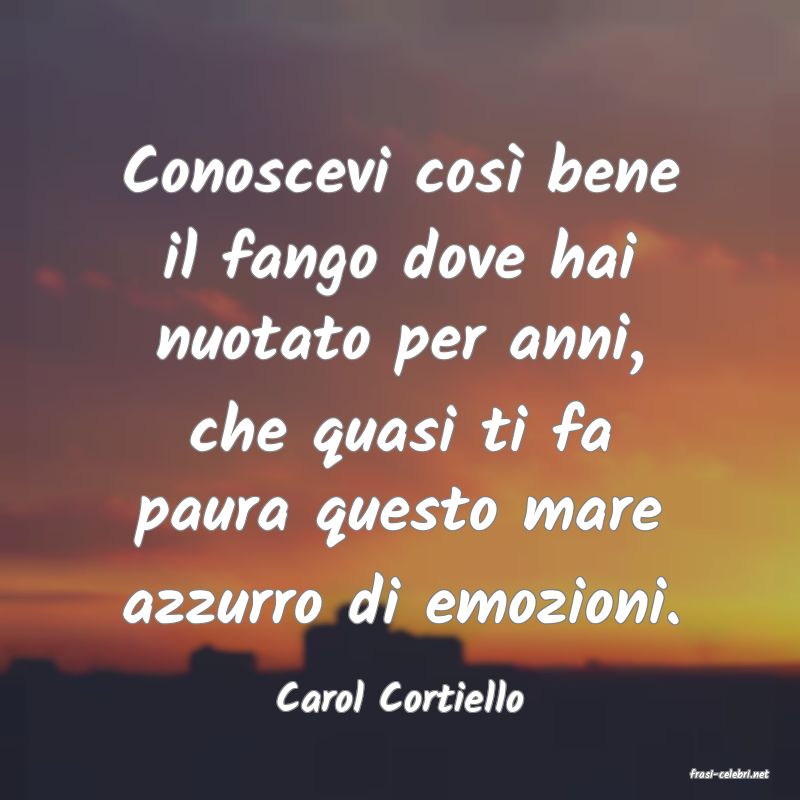 frasi di  Carol Cortiello
