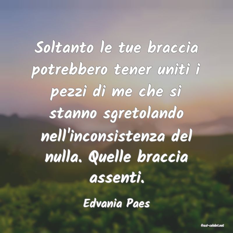frasi di  Edvania Paes
