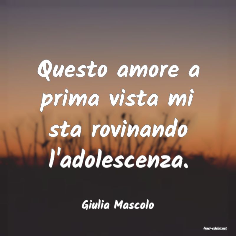 frasi di  Giulia Mascolo
