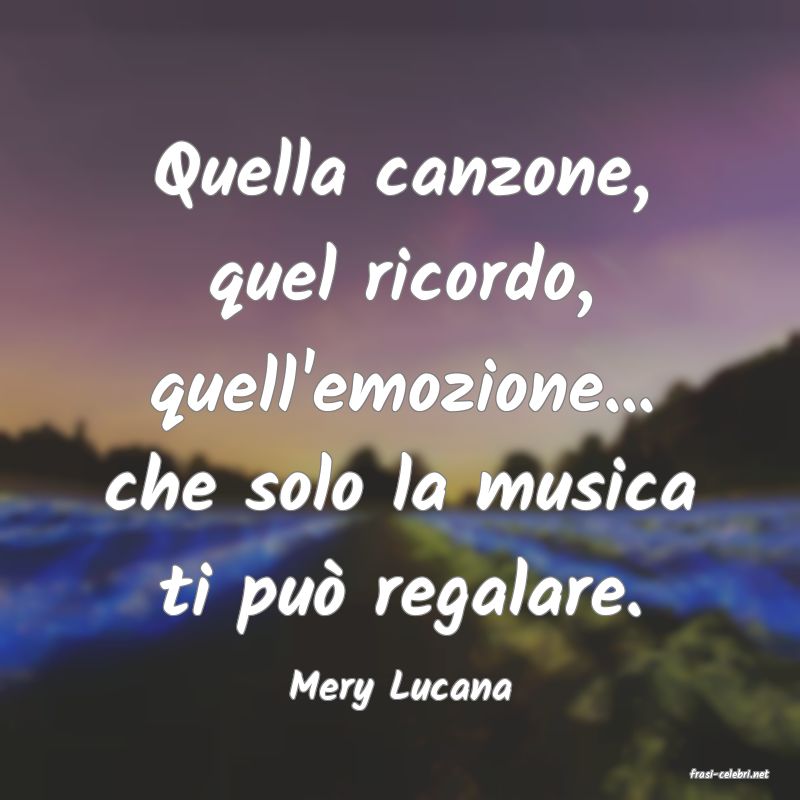 frasi di  Mery Lucana
