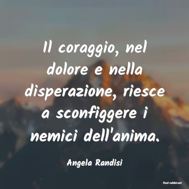 frasi di  Angela Randisi
