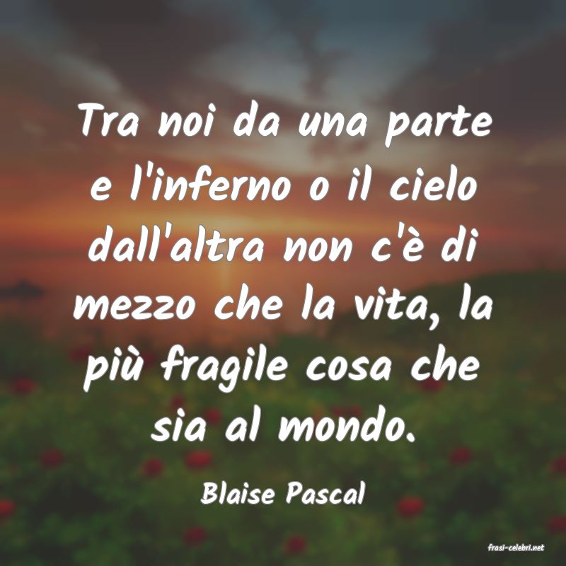 frasi di  Blaise Pascal
