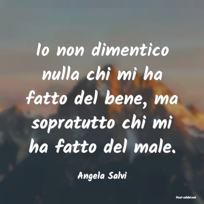 frasi di  Angela Salvi
