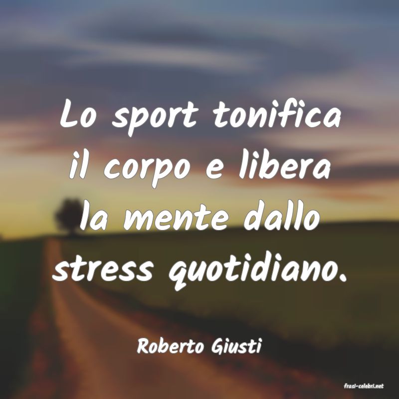 frasi di  Roberto Giusti
