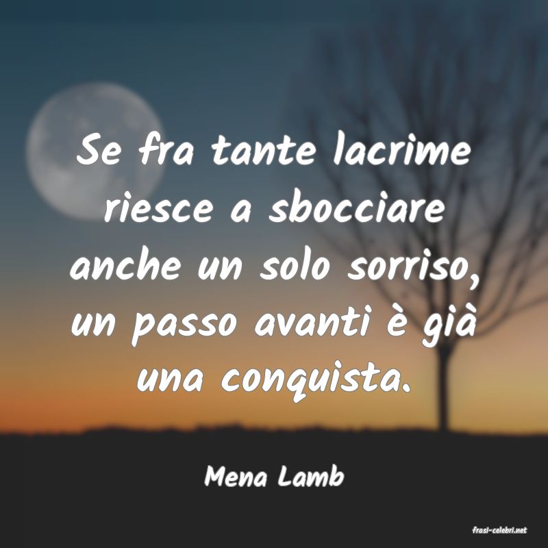 frasi di  Mena Lamb
