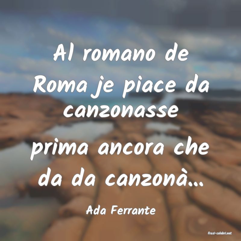 frasi di  Ada Ferrante
