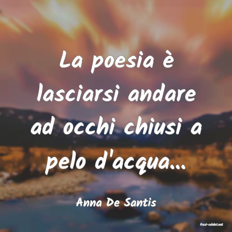 frasi di  Anna De Santis
