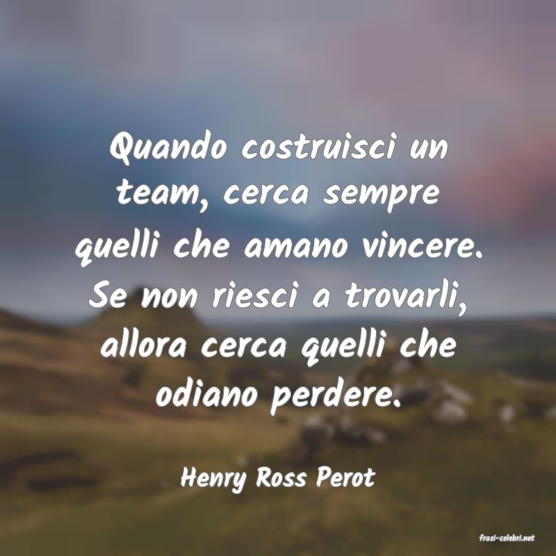 frasi di  Henry Ross Perot
