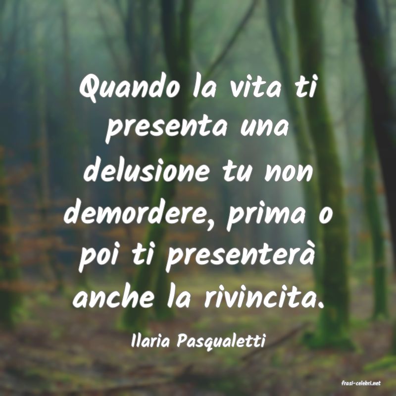 frasi di  Ilaria Pasqualetti
