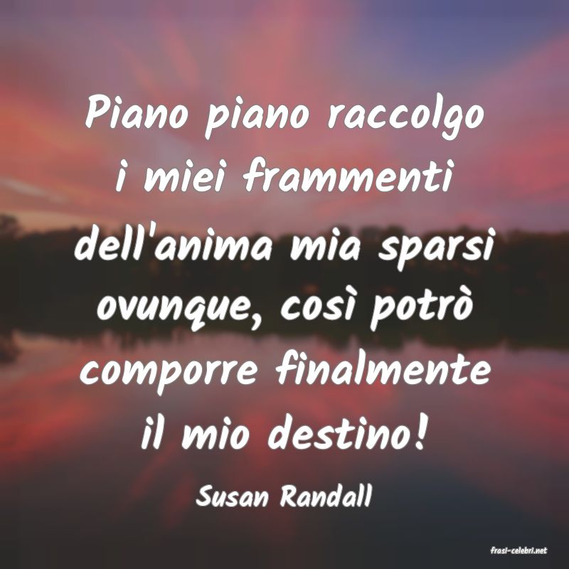 frasi di  Susan Randall
