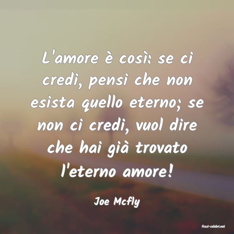 frasi di  Joe Mcfly
