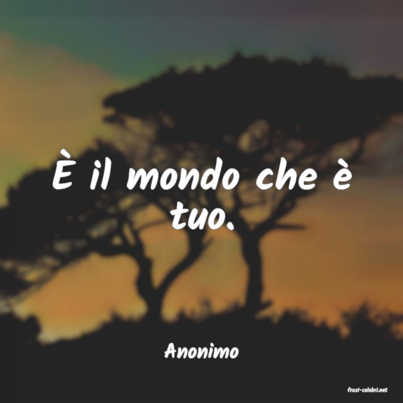frasi di  Anonimo
