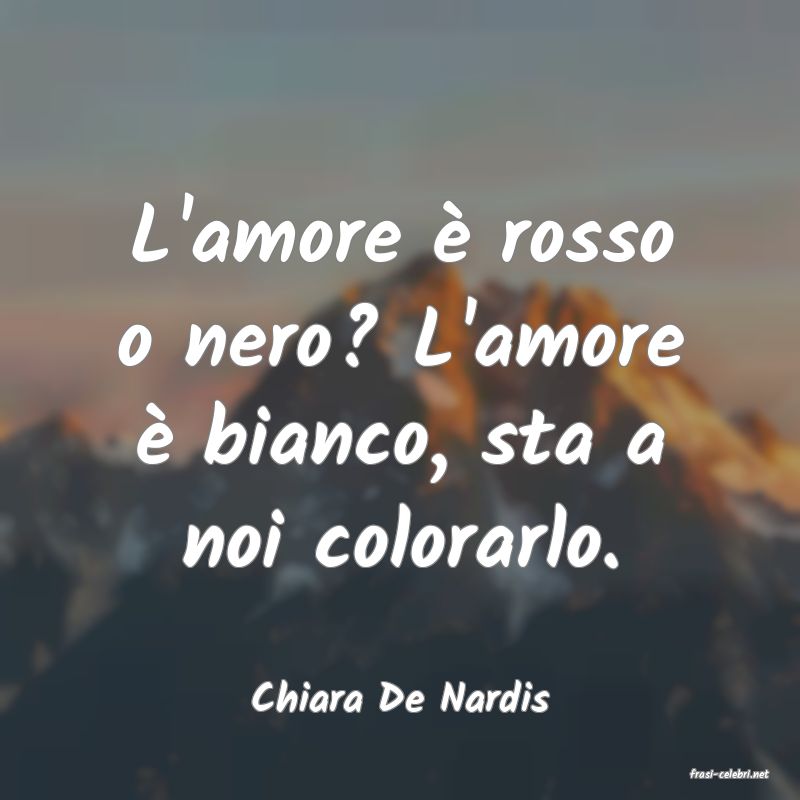 frasi di  Chiara De Nardis
