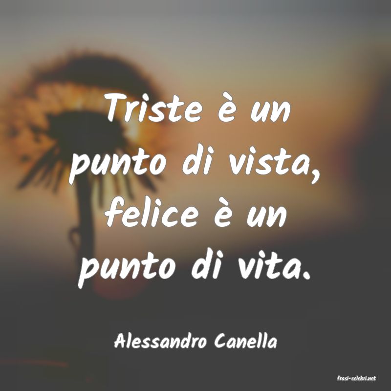 frasi di  Alessandro Canella
