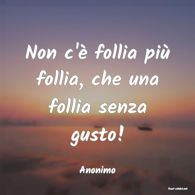 frasi di  Anonimo
