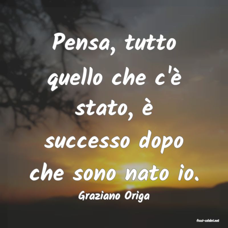 frasi di  Graziano Origa

