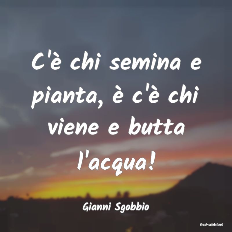 frasi di Gianni Sgobbio