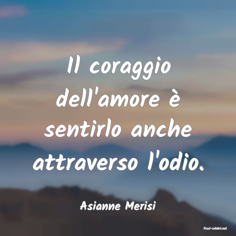 frasi di  Asianne Merisi
