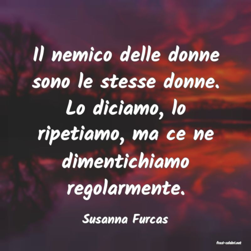 frasi di  Susanna Furcas
