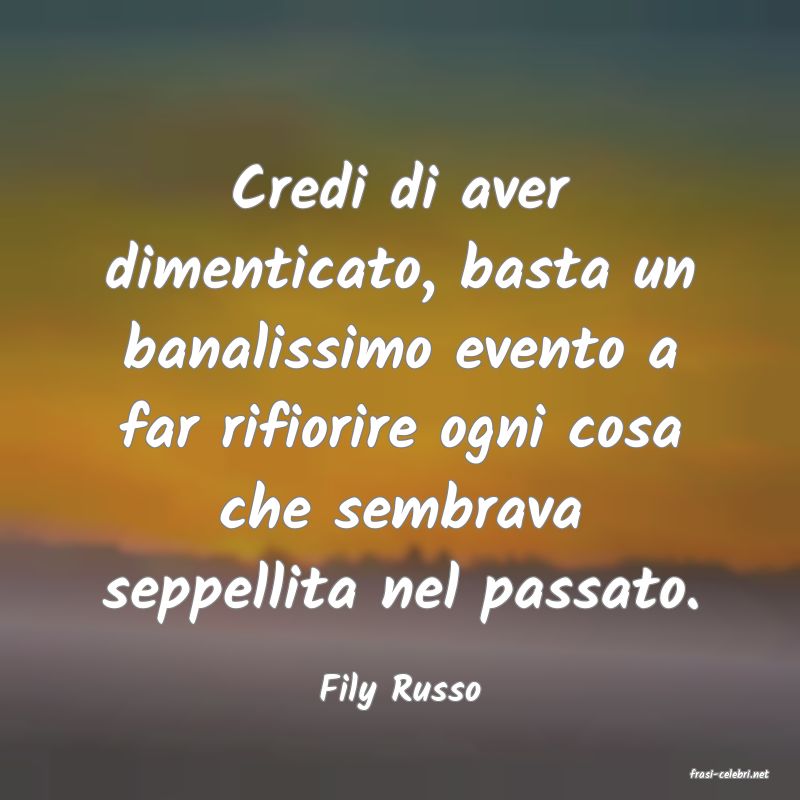frasi di  Fily Russo
