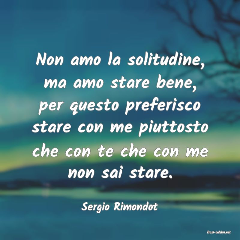 frasi di  Sergio Rimondot
