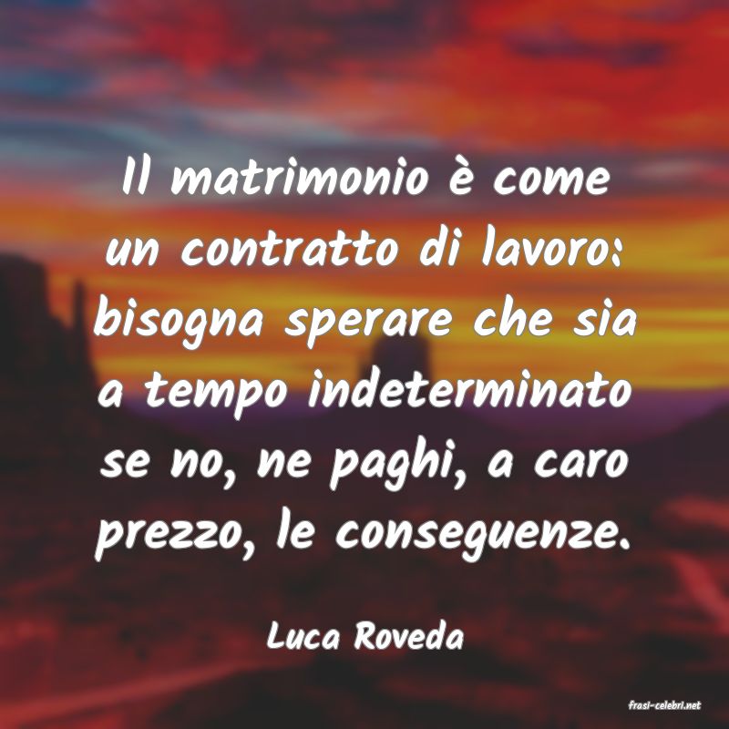 frasi di  Luca Roveda
