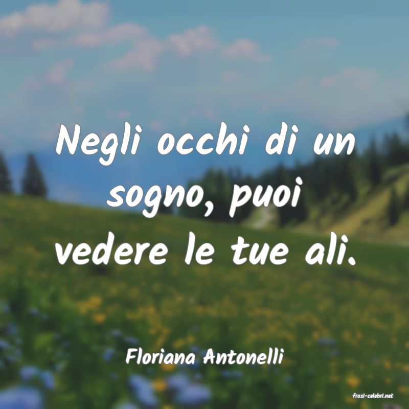 frasi di  Floriana Antonelli
