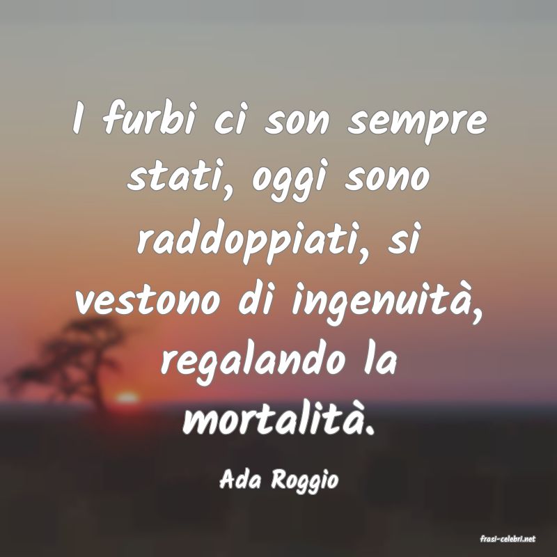 frasi di  Ada Roggio

