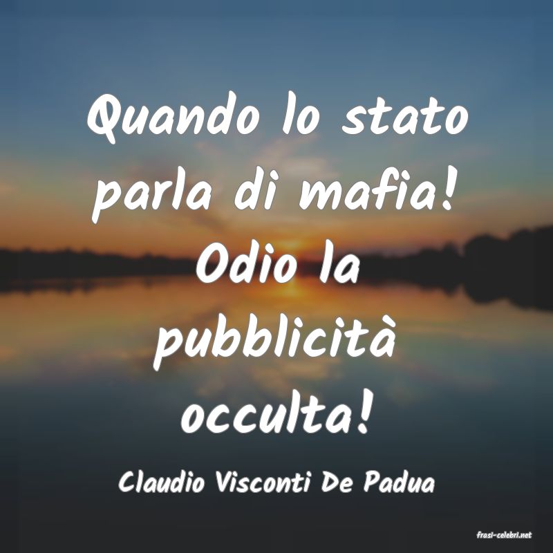 frasi di  Claudio Visconti De Padua

