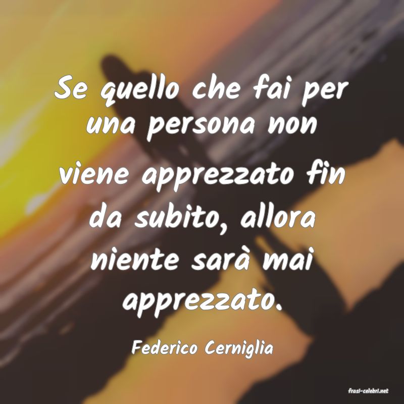 frasi di  Federico Cerniglia
