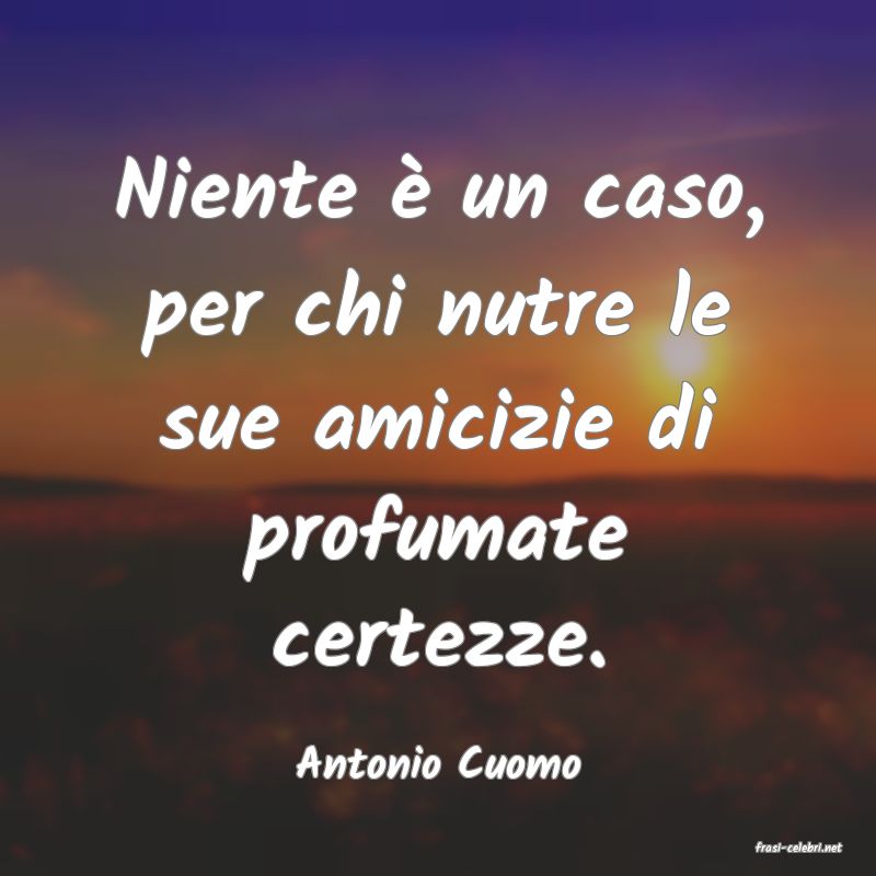 frasi di  Antonio Cuomo

