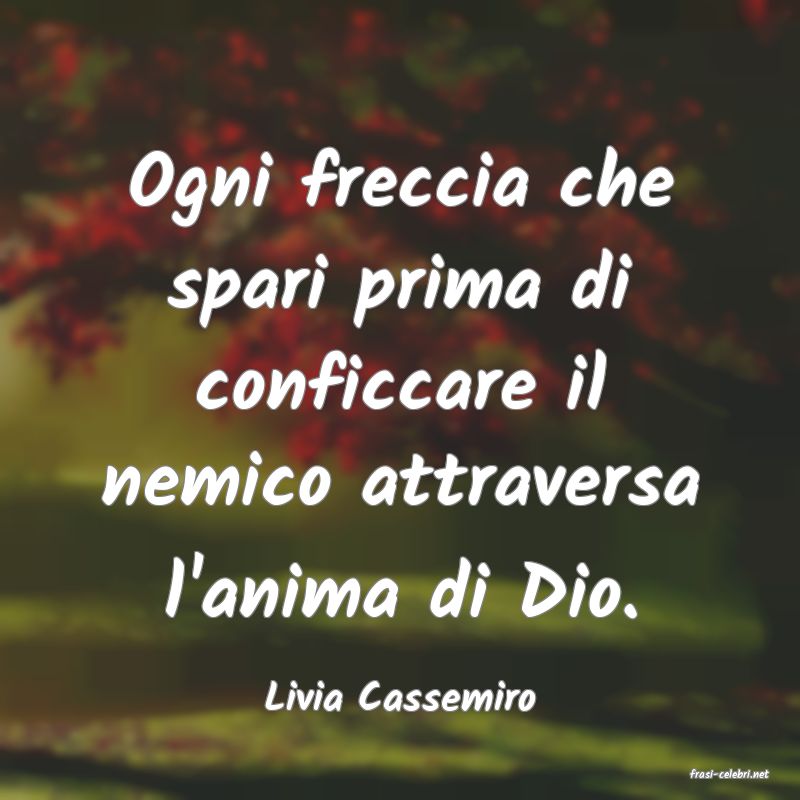 frasi di  Livia Cassemiro
