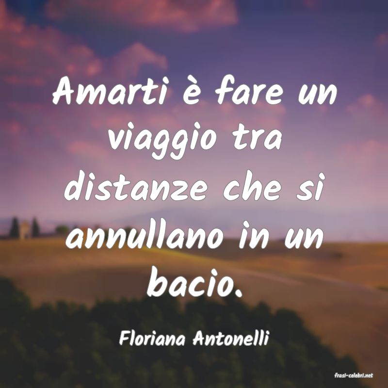 frasi di  Floriana Antonelli
