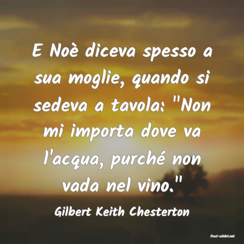 frasi di  Gilbert Keith Chesterton
