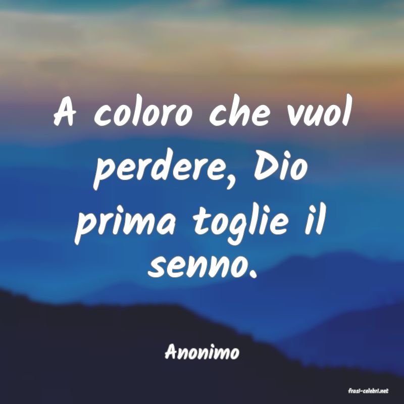 frasi di  Anonimo
