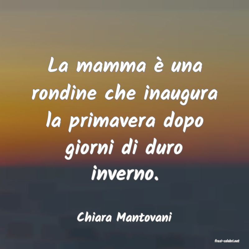 frasi di  Chiara Mantovani
