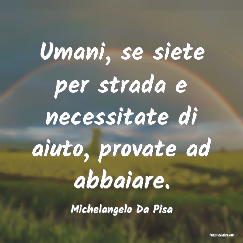 frasi di  Michelangelo Da Pisa
