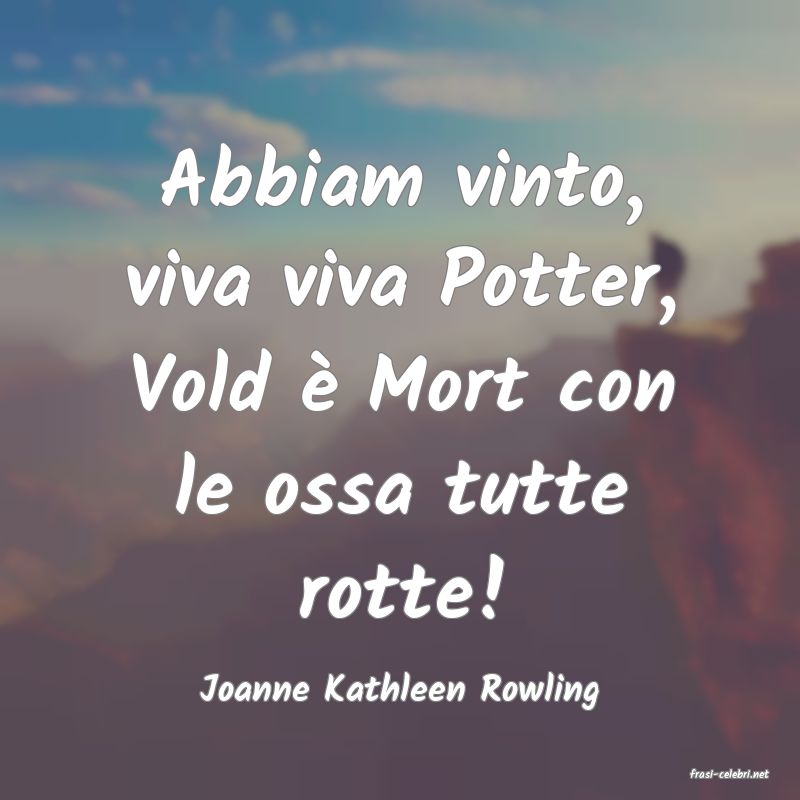 frasi di  Joanne Kathleen Rowling
