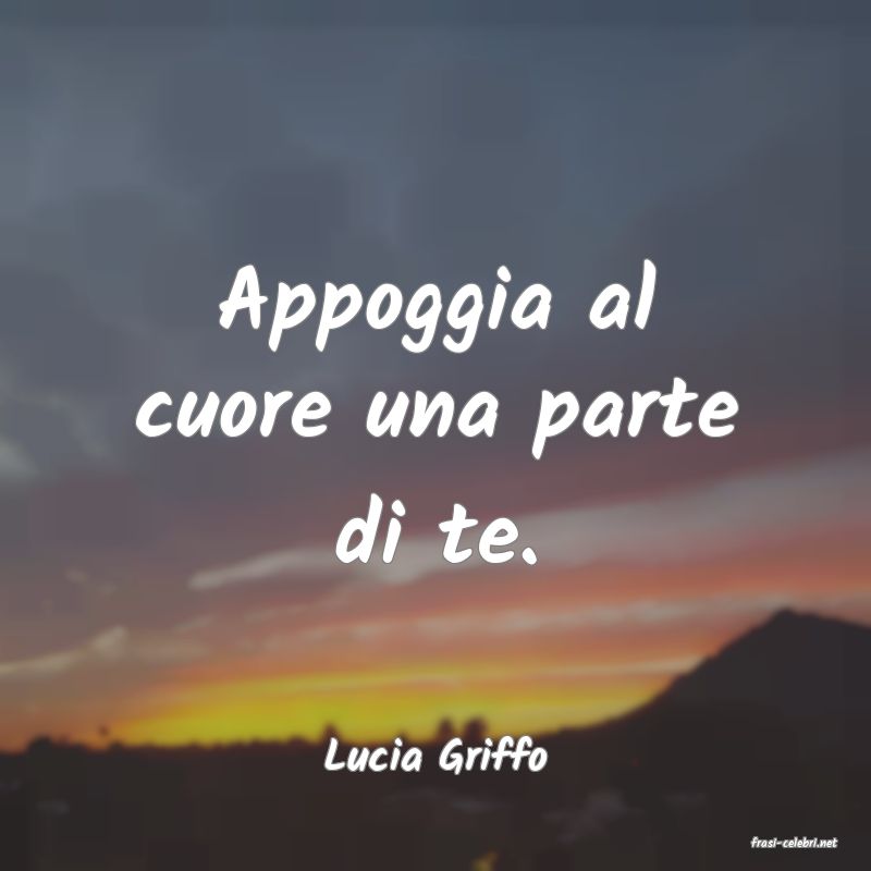 frasi di  Lucia Griffo
