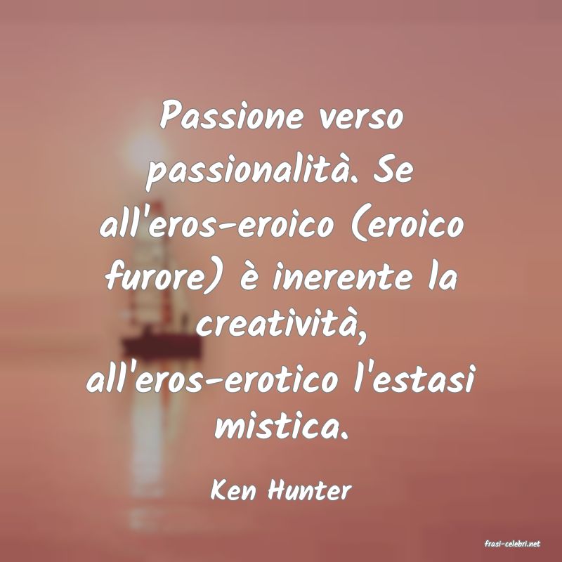 frasi di  Ken Hunter
