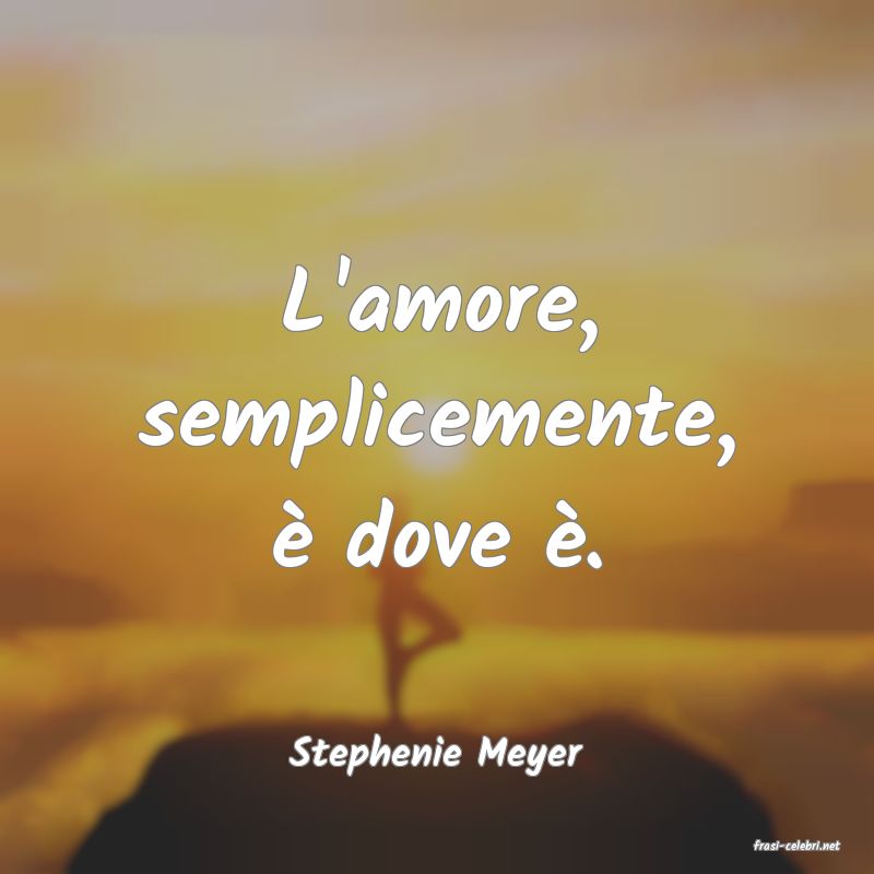 frasi di  Stephenie Meyer
