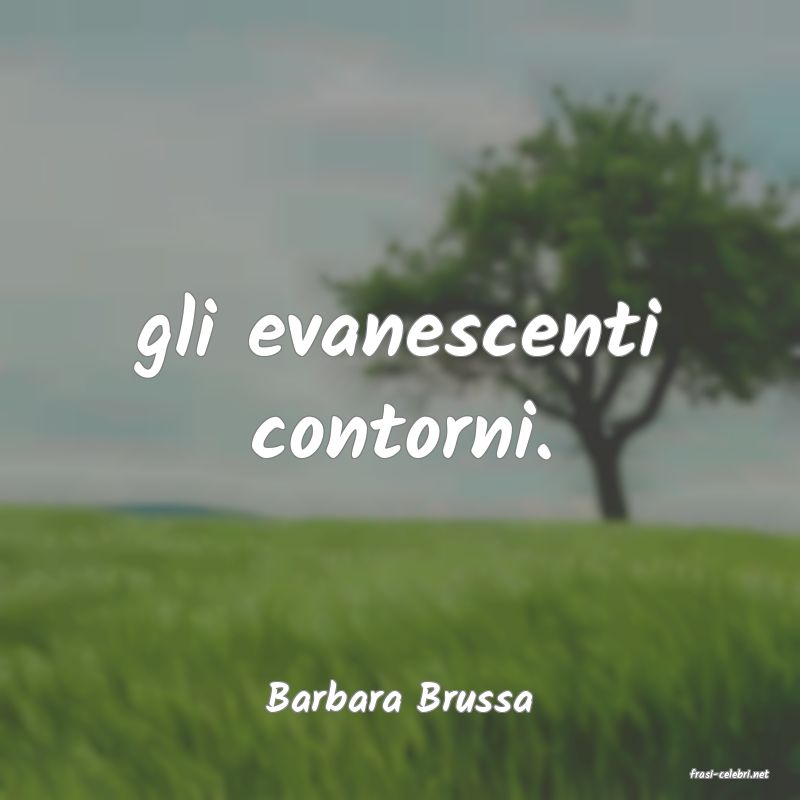 frasi di  Barbara Brussa
