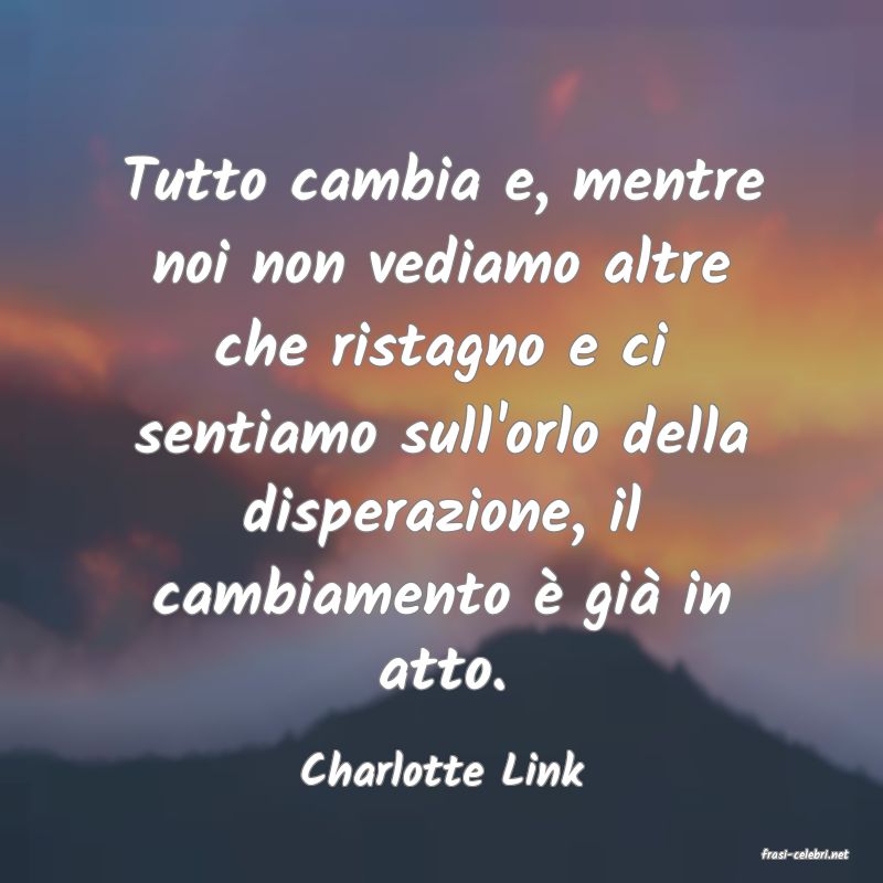 frasi di  Charlotte Link
